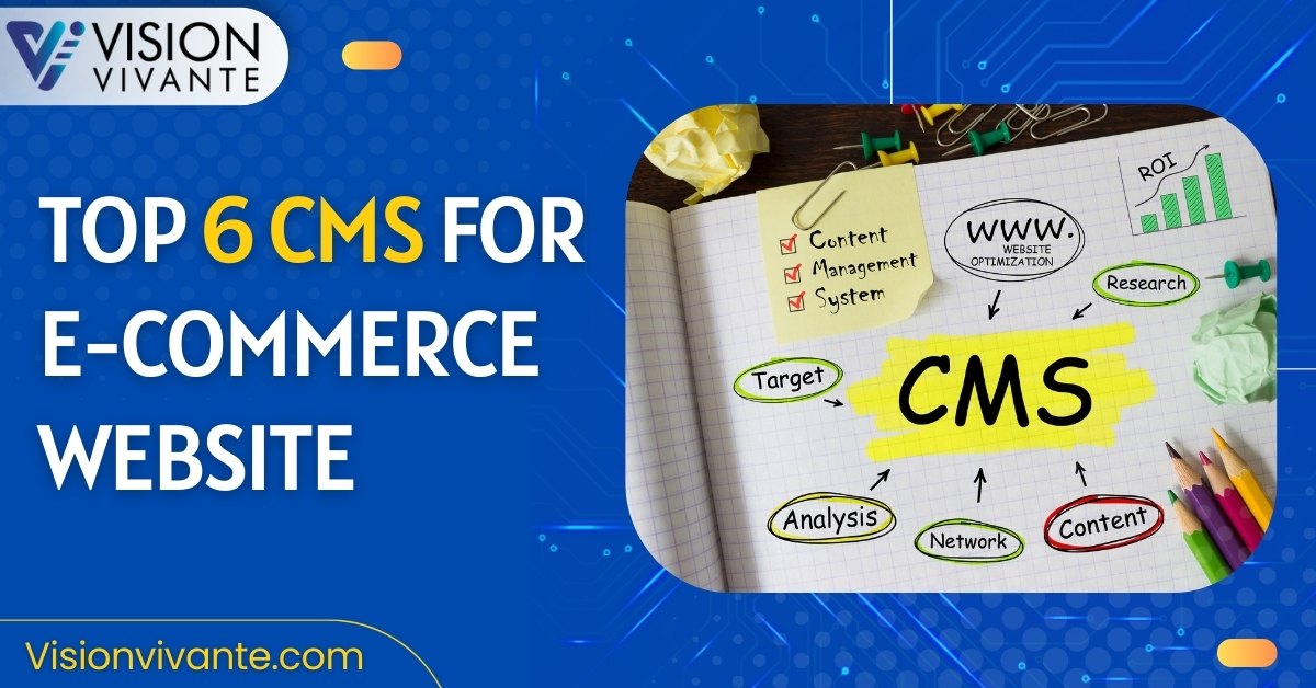 Top 6 CMS for ECommerce Website | Vision Vivante