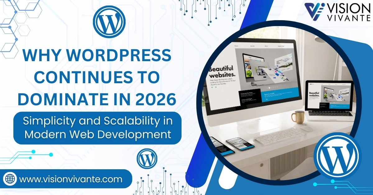 Why WordPress Continues to Dominate in 2026: Simplicity and Scalability in Modern Web Development